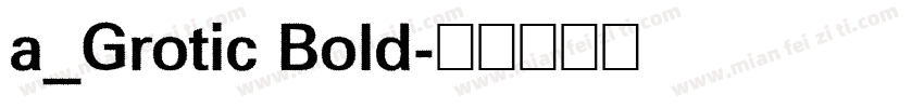 a_Grotic Bold字体转换